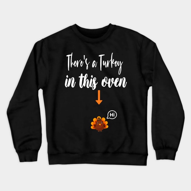 Thanksgiving Pregnancy Announcement Gift - There's a Turkey in This Oven - Mom to Be Fall Thanksgiving Baby Reveal Crewneck Sweatshirt by WassilArt